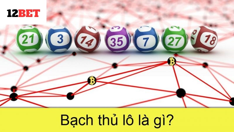 Cách chơi hiệu quả bạch thủ lô là gì?
